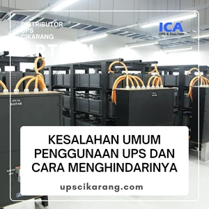 Kesalahan Umum Penggunaan UPS dan Cara Menghindarinya