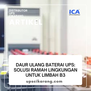 Daur Ulang Baterai UPS: Solusi Ramah Lingkungan untuk Limbah B3