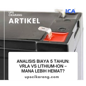 Analisis Biaya 5 Tahun: VRLA vs Lithium-Ion – Mana Lebih Hemat?