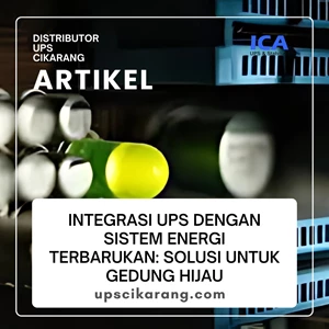 Integrasi UPS dengan Sistem Energi Terbarukan: Solusi untuk Gedung Hijau