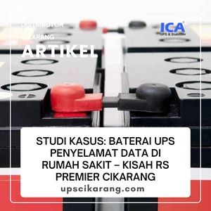 Studi Kasus: Baterai UPS Penyelamat Data di Rumah Sakit – Kisah RS Premier Cikarang